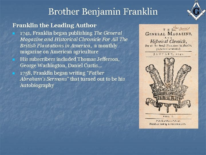 Brother Benjamin Franklin the Leading Author n n n 1741, Franklin began publishing The