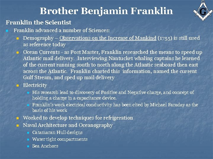 Brother Benjamin Franklin the Scientist n Franklin advanced a number of Sciences: n Demography