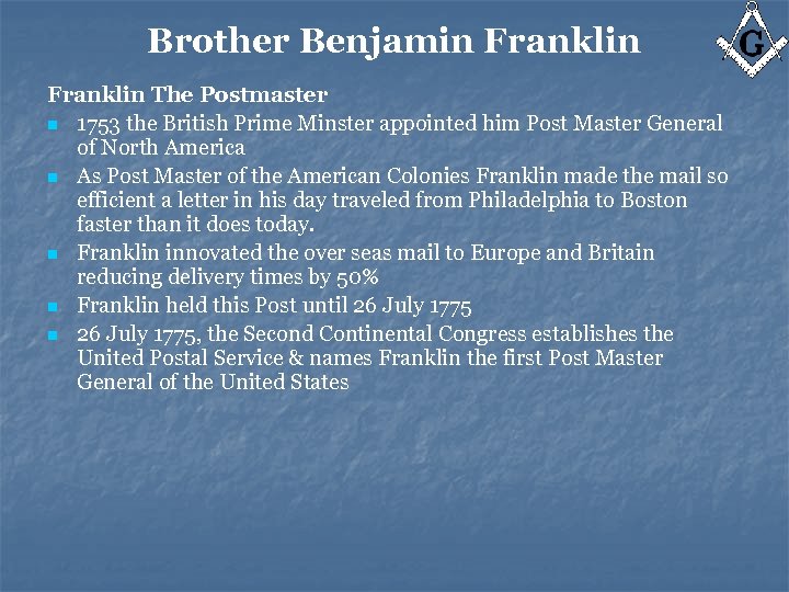 Brother Benjamin Franklin The Postmaster n 1753 the British Prime Minster appointed him Post