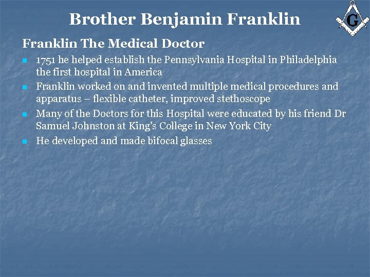 Brother Benjamin Franklin The Medical Doctor n n 1751 he helped establish the Pennsylvania