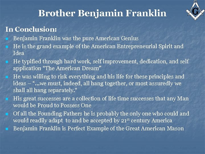 Brother Benjamin Franklin In Conclusion: n n n n Benjamin Franklin was the pure