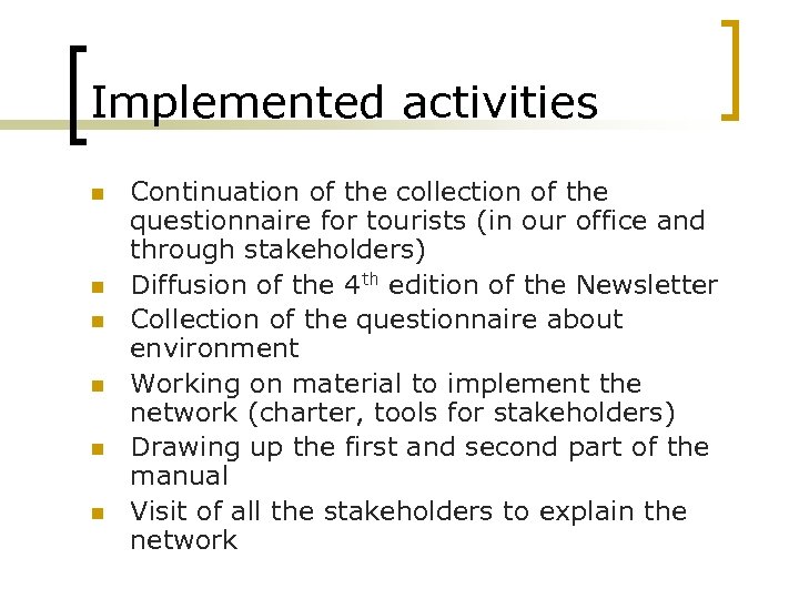 Implemented activities n n n Continuation of the collection of the questionnaire for tourists