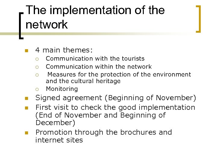 The implementation of the network n 4 main themes: ¡ ¡ n n n