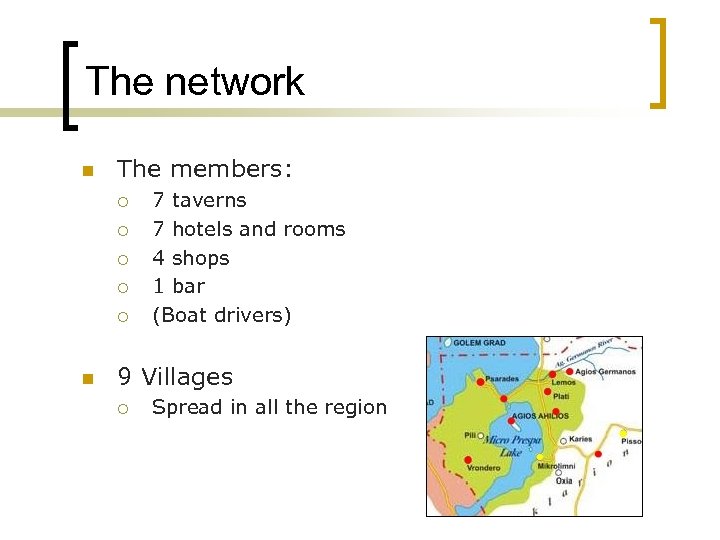 The network n The members: ¡ ¡ ¡ n 7 taverns 7 hotels and