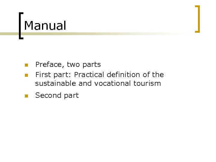 Manual n Preface, two parts First part: Practical definition of the sustainable and vocational