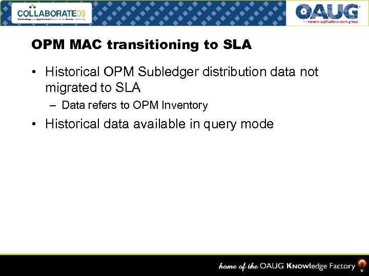 OPM MAC transitioning to SLA • Historical OPM Subledger distribution data not migrated to
