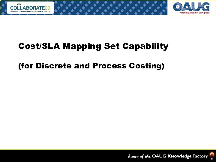 Cost/SLA Mapping Set Capability (for Discrete and Process Costing) Slide – 27 Cost Accounting