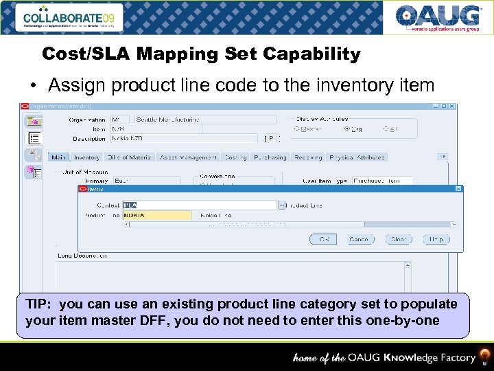 Cost/SLA Mapping Set Capability • Assign product line code to the inventory item TIP: