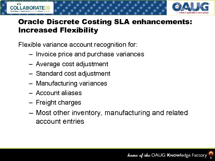 Oracle Discrete Costing SLA enhancements: Increased Flexibility Flexible variance account recognition for: – Invoice