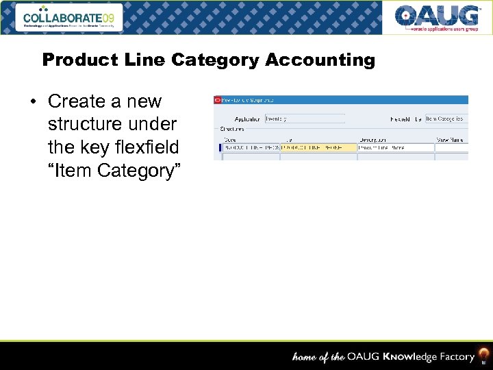 Product Line Category Accounting • Create a new structure under the key flexfield “Item