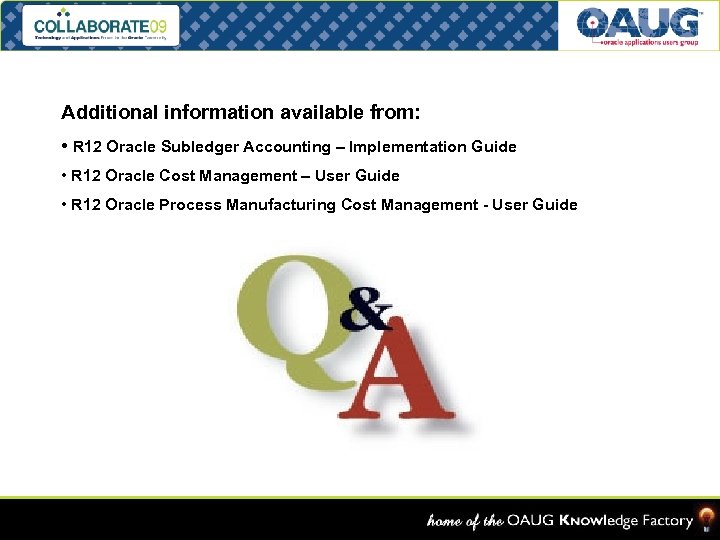 Additional information available from: • R 12 Oracle Subledger Accounting – Implementation Guide •