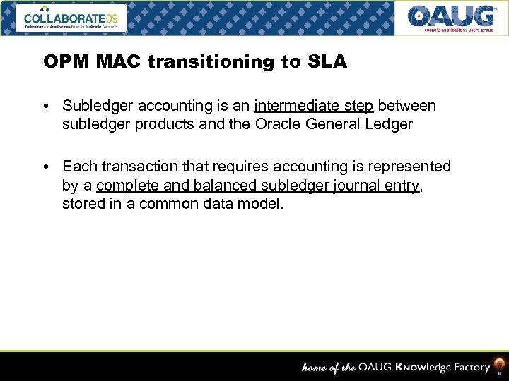 OPM MAC transitioning to SLA • Subledger accounting is an intermediate step between subledger