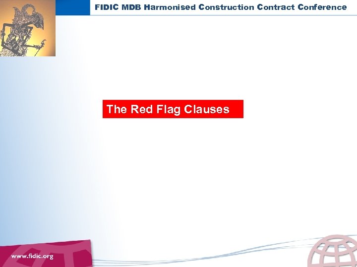 FIDIC MDB Harmonised Construction Contract Conference The Red Flag Clauses 