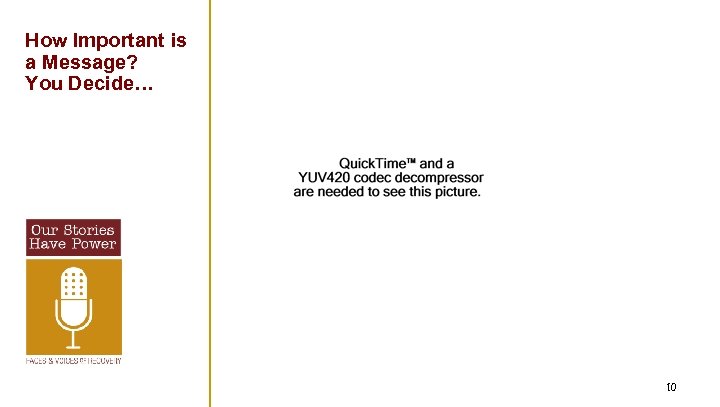 How Important is a Message? You Decide… 10 