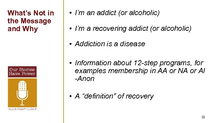 What’s Not in the Message and Why • I’m an addict (or alcoholic) •