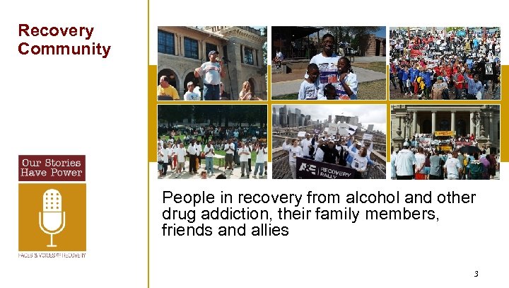 Recovery Community People in recovery from alcohol and other drug addiction, their family members,