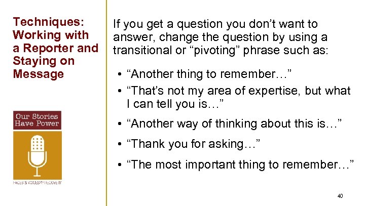 Techniques: Working with a Reporter and Staying on Message If you get a question