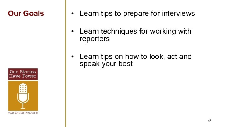 Our Goals • Learn tips to prepare for interviews • Learn techniques for working