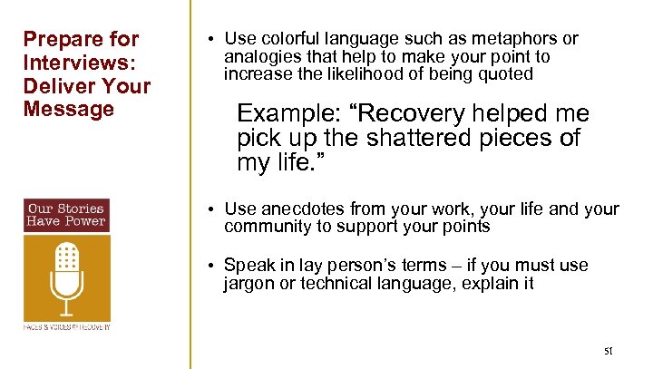 Prepare for Interviews: Deliver Your Message • Use colorful language such as metaphors or
