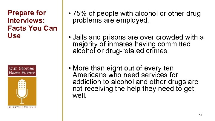 Prepare for Interviews: Facts You Can Use • 75% of people with alcohol or