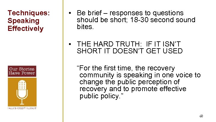 Techniques: Speaking Effectively • Be brief – responses to questions should be short; 18