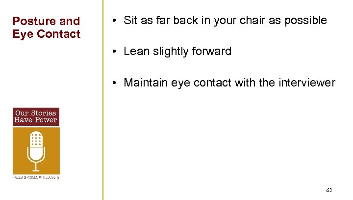 Posture and Eye Contact • Sit as far back in your chair as possible