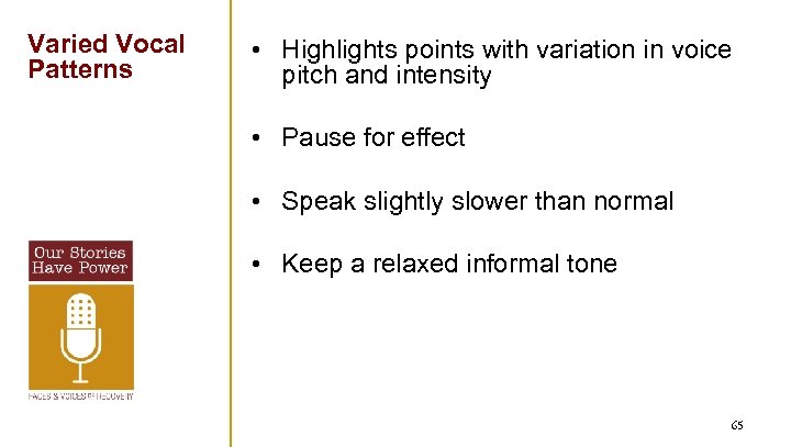Varied Vocal Patterns • Highlights points with variation in voice pitch and intensity •