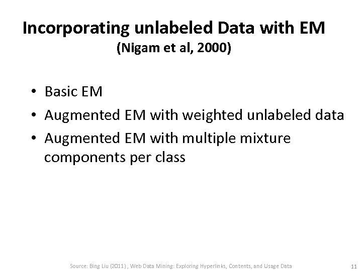 Incorporating unlabeled Data with EM (Nigam et al, 2000) • Basic EM • Augmented