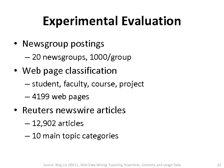Experimental Evaluation • Newsgroup postings – 20 newsgroups, 1000/group • Web page classification –