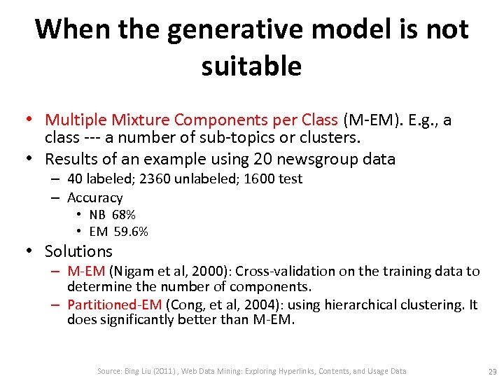 When the generative model is not suitable • Multiple Mixture Components per Class (M-EM).
