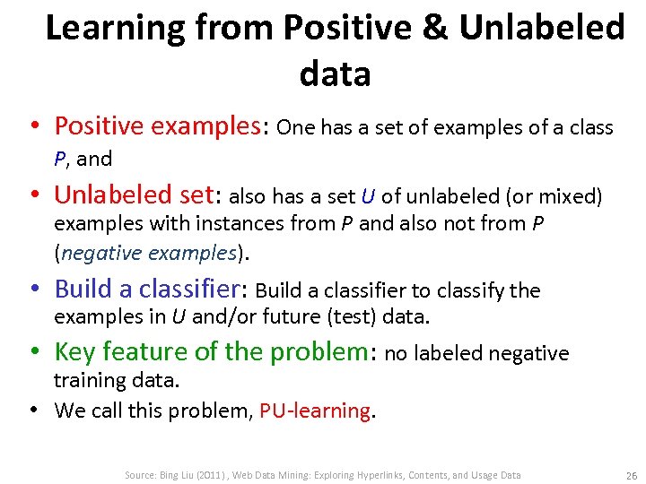 Learning from Positive & Unlabeled data • Positive examples: One has a set of