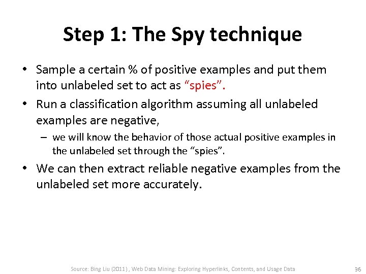 Step 1: The Spy technique • Sample a certain % of positive examples and