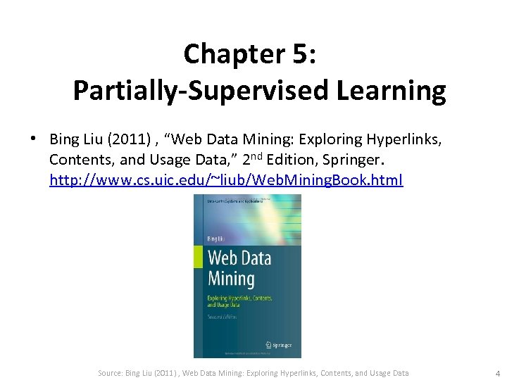 Chapter 5: Partially-Supervised Learning • Bing Liu (2011) , “Web Data Mining: Exploring Hyperlinks,