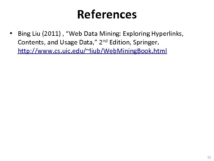References • Bing Liu (2011) , “Web Data Mining: Exploring Hyperlinks, Contents, and Usage