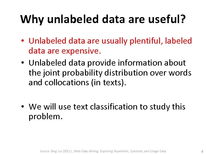 Why unlabeled data are useful? • Unlabeled data are usually plentiful, labeled data are
