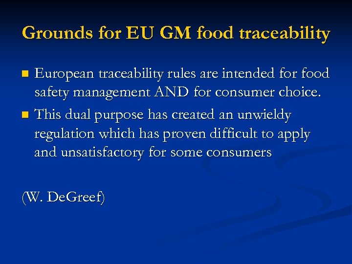 Grounds for EU GM food traceability European traceability rules are intended for food safety