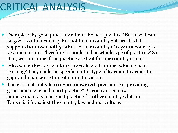 CRITICAL ANALYSIS Example; why good practice and not the best practice? Because it can