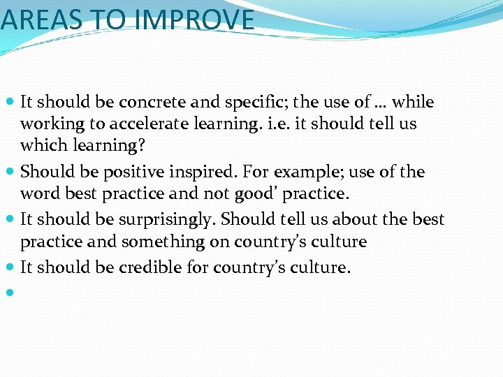 AREAS TO IMPROVE It should be concrete and specific; the use of … while