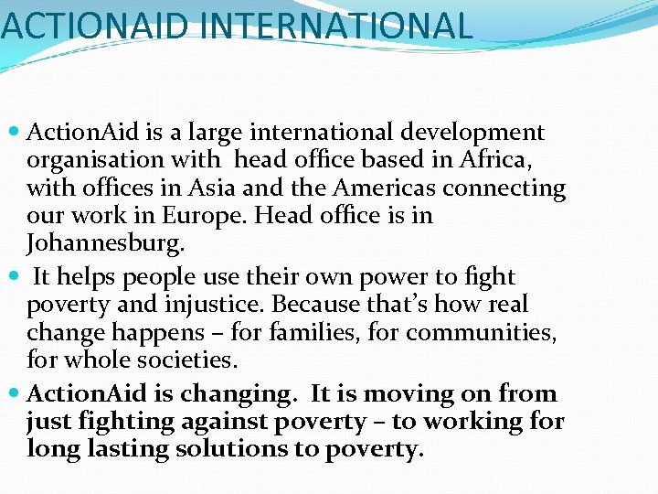 ACTIONAID INTERNATIONAL Action. Aid is a large international development organisation with head office based