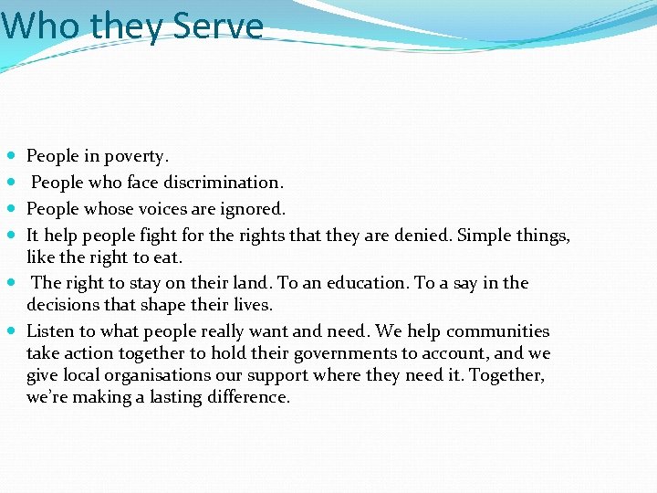 Who they Serve People in poverty. People who face discrimination. People whose voices are