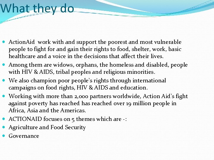 What they do Action. Aid work with and support the poorest and most vulnerable