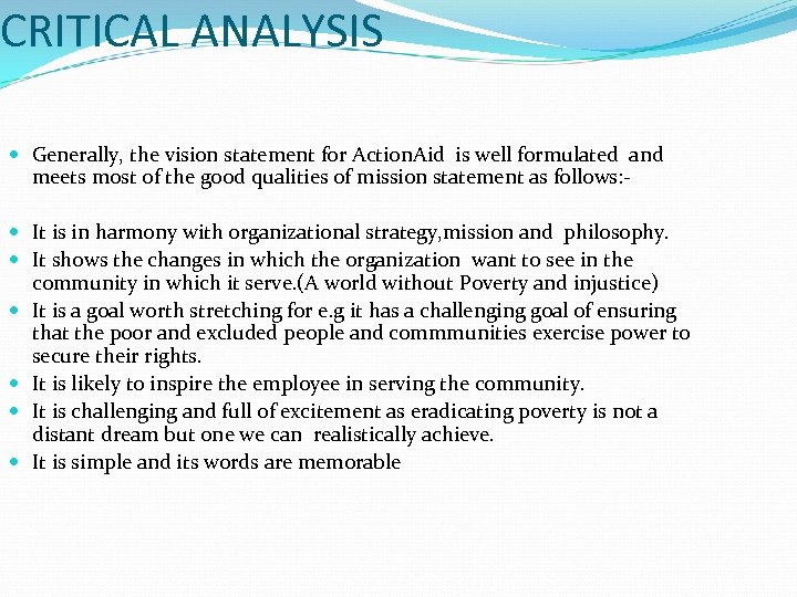 CRITICAL ANALYSIS Generally, the vision statement for Action. Aid is well formulated and meets