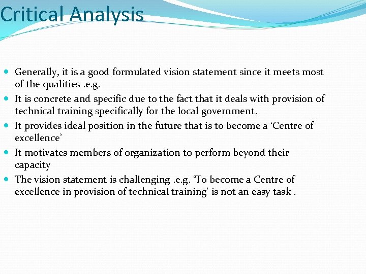 Critical Analysis Generally, it is a good formulated vision statement since it meets most