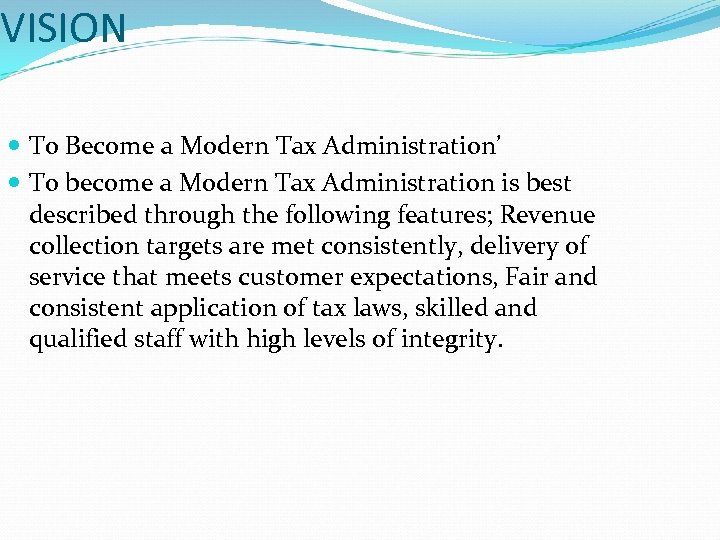 VISION To Become a Modern Tax Administration’ To become a Modern Tax Administration is