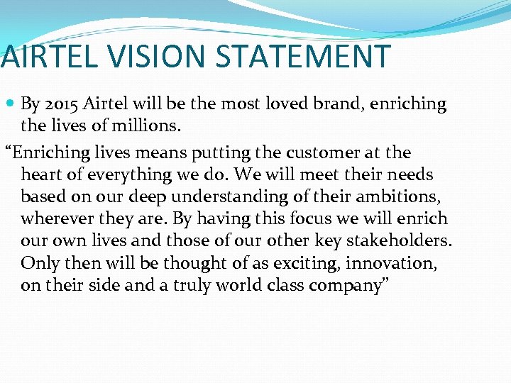 AIRTEL VISION STATEMENT By 2015 Airtel will be the most loved brand, enriching the