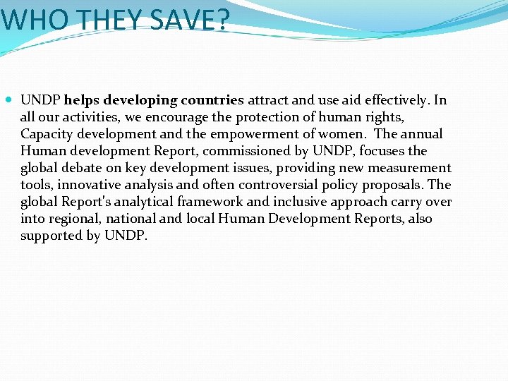 WHO THEY SAVE? UNDP helps developing countries attract and use aid effectively. In all