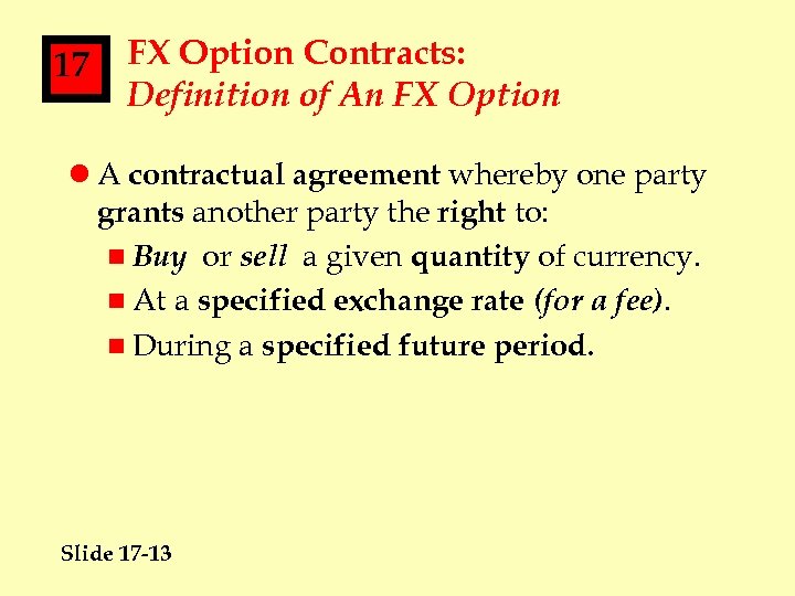 17 FX Option Contracts: Definition of An FX Option l A contractual agreement whereby