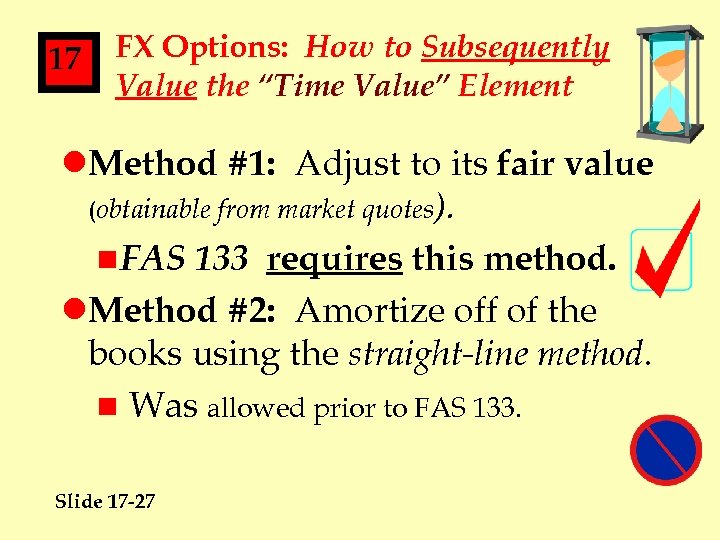 17 FX Options: How to Subsequently Value the “Time Value” Element l. Method #1: