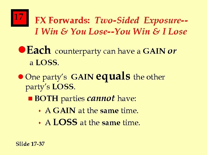 17 FX Forwards: Two-Sided Exposure-I Win & You Lose--You Win & I Lose l.