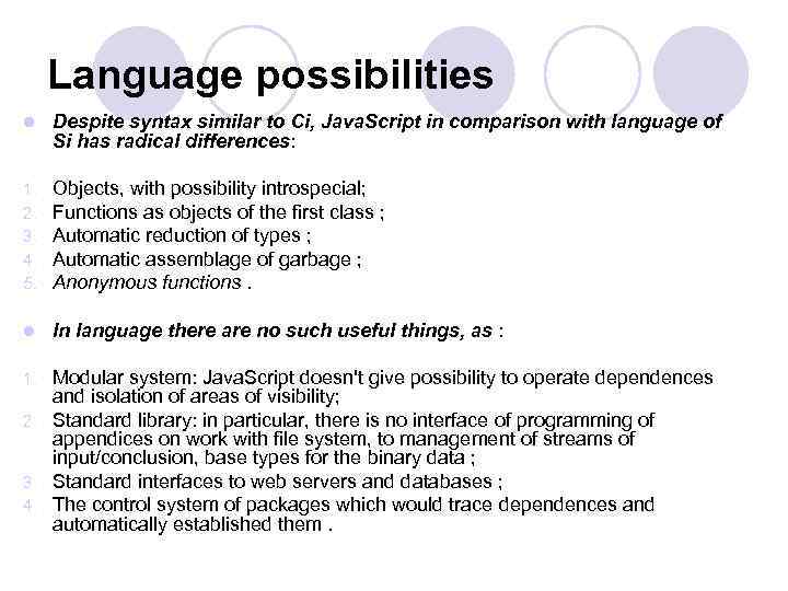 Language possibilities l Despite syntax similar to Ci, Java. Script in comparison with language